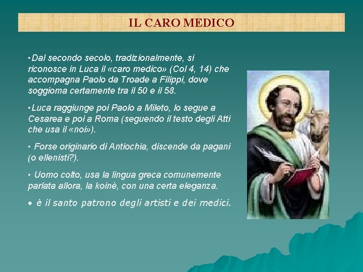 IL CARO MEDICO • Dal secondo secolo, tradizionalmente, si riconosce in Luca il «caro