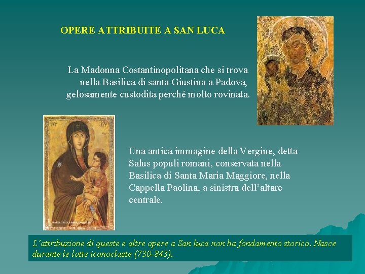 OPERE ATTRIBUITE A SAN LUCA La Madonna Costantinopolitana che si trova nella Basilica di