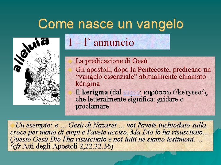 Come nasce un vangelo 1 – l’ annuncio La predicazione di Gesù Gli apostoli,