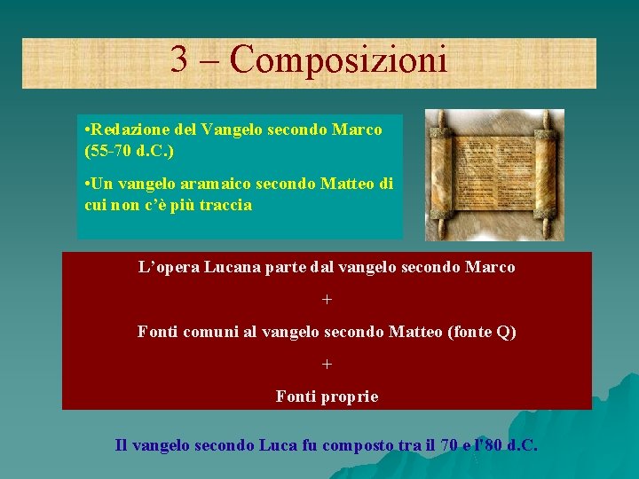 3 – Composizioni • Redazione del Vangelo secondo Marco (55 -70 d. C. )