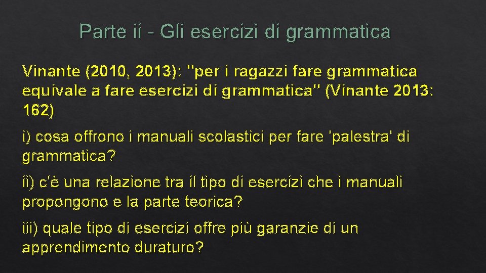 Parte ii - Gli esercizi di grammatica Vinante (2010, 2013): "per i ragazzi fare