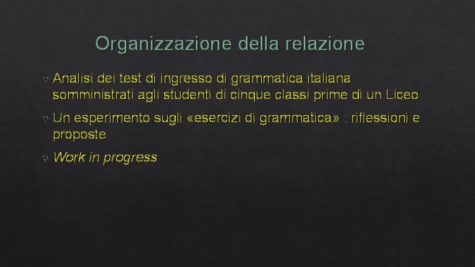 Organizzazione della relazione Analisi dei test di ingresso di grammatica italiana somministrati agli studenti