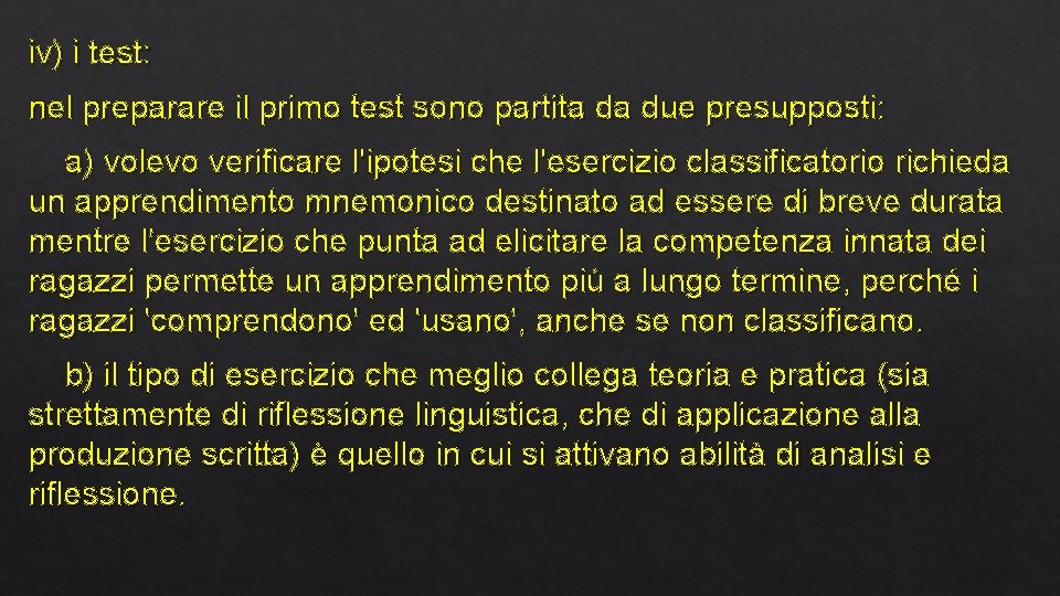 iv) i test: nel preparare il primo test sono partita da due presupposti: a)