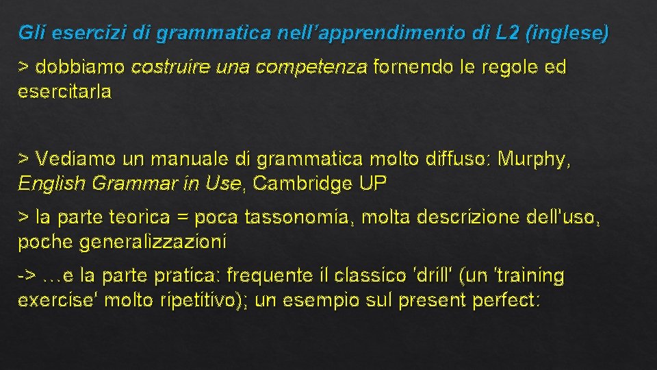 Gli esercizi di grammatica nell’apprendimento di L 2 (inglese) > dobbiamo costruire una competenza