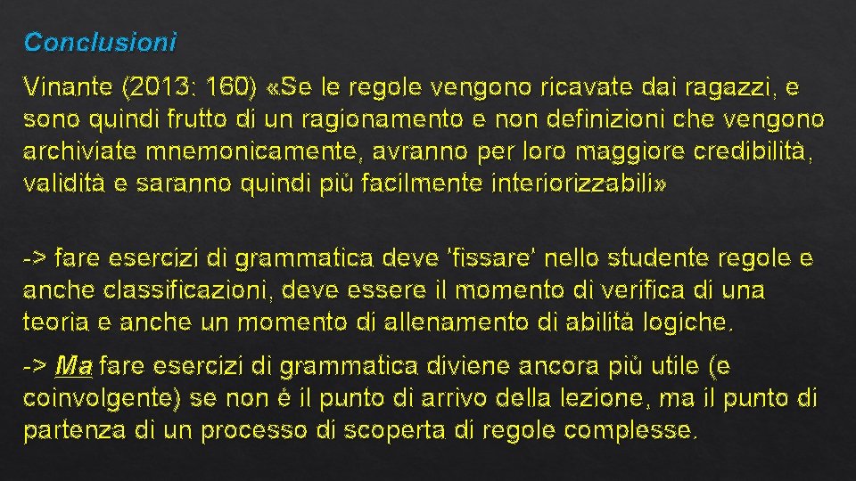 Conclusioni Vinante (2013: 160) «Se le regole vengono ricavate dai ragazzi, e sono quindi