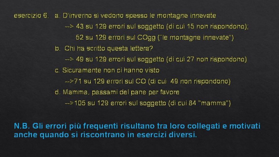 esercizio 6. a. D'inverno si vedono spesso le montagne innevate --> 43 su 129