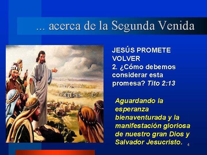 . . . acerca de la Segunda Venida JESÚS PROMETE VOLVER 2. ¿Cómo debemos