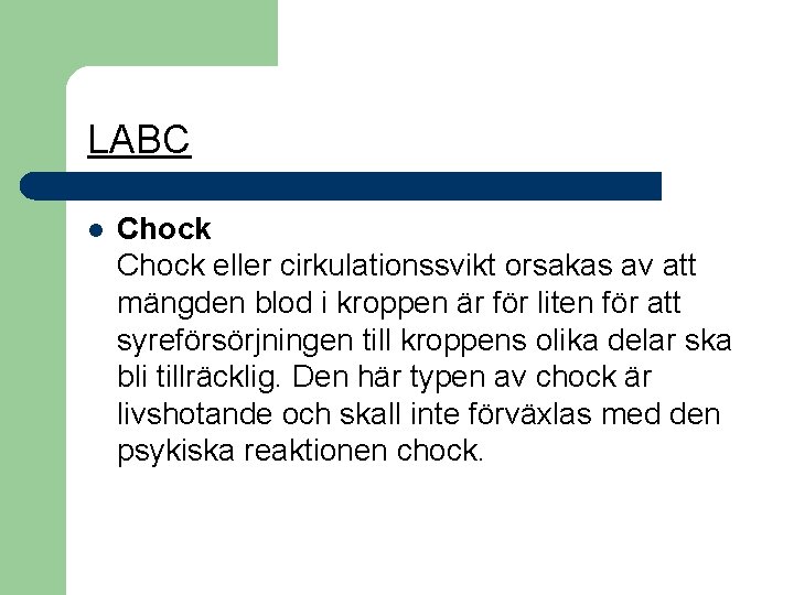 LABC l Chock eller cirkulationssvikt orsakas av att mängden blod i kroppen är för
