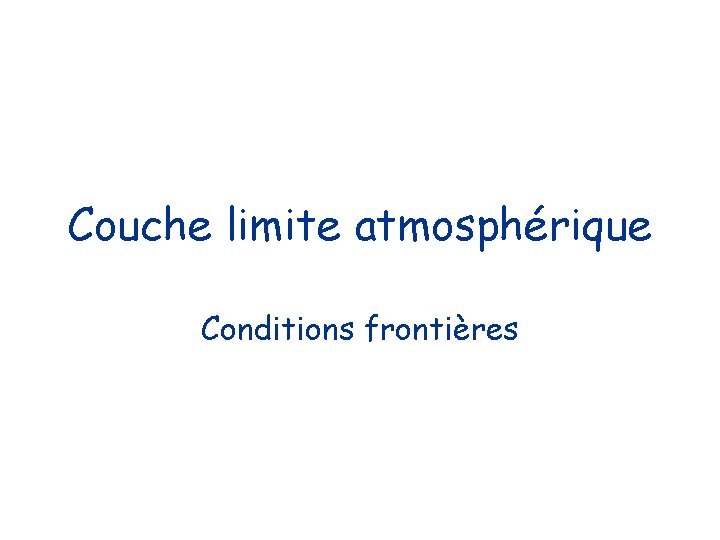 Couche limite atmosphérique Conditions frontières 