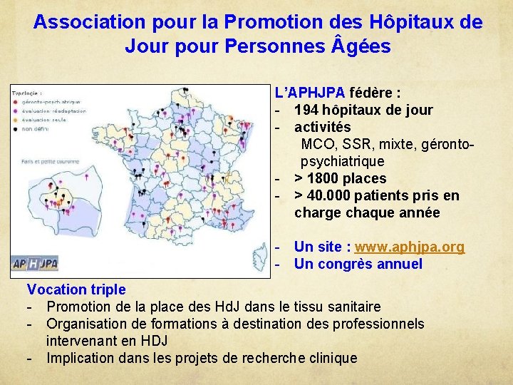 Association pour la Promotion des Hôpitaux de Jour pour Personnes gées L’APHJPA fédère :