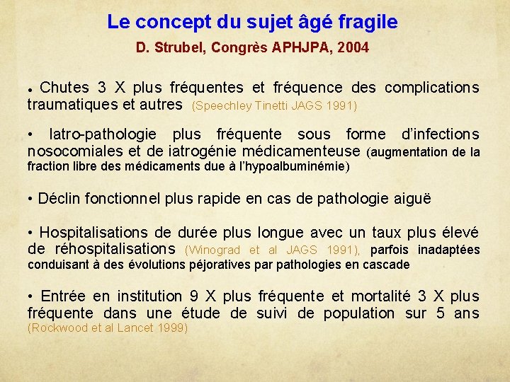 Le concept du sujet âgé fragile D. Strubel, Congrès APHJPA, 2004 Chutes 3 X