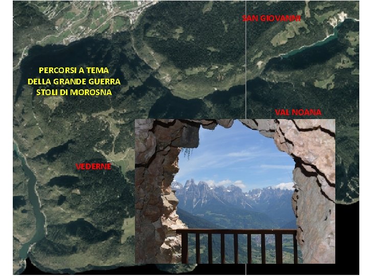 SAN GIOVANNI PERCORSI A TEMA DELLA GRANDE GUERRA STOLI DI MOROSNA VAL NOANA VEDERNE