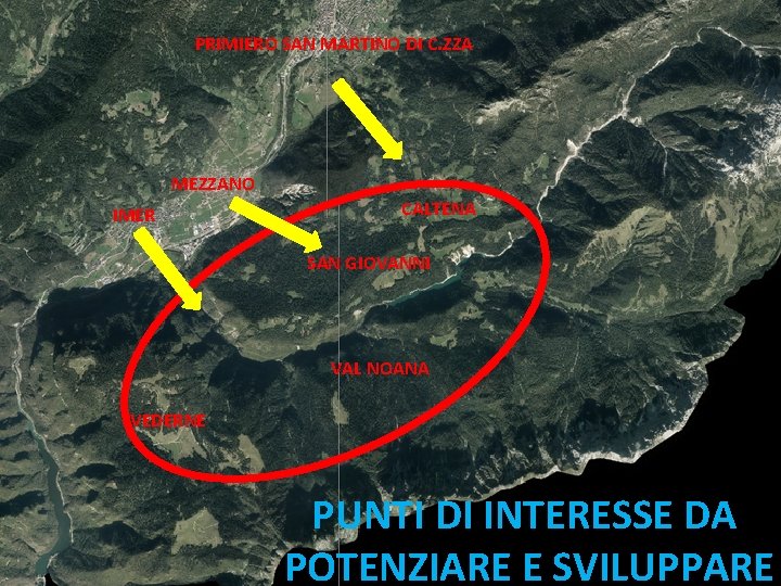 PRIMIERO SAN MARTINO DI C. ZZA MEZZANO IMER CALTENA SAN GIOVANNI VAL NOANA VEDERNE