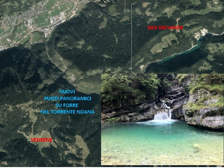SAN GIOVANNI NUOVI PUNTI PANORAMICI SU FORRE NEL TORRENTE NOANA VEDERNE VAL NANA 
