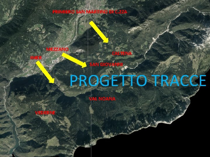 PRIMIERO SAN MARTINO DI C. ZZA MEZZANO IMER CALTENA SAN GIOVANNI PROGETTO TRACCE VAL