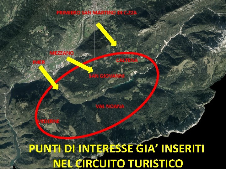 PRIMIERO SAN MARTINO DI C. ZZA MEZZANO IMER CALTENA SAN GIOVANNI VAL NOANA VEDERNE