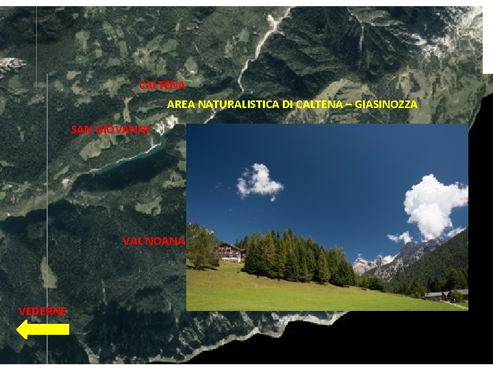 CALTENA AREA NATURALISTICA DI CALTENA – GIASINOZZA SAN GIOVANNI VAL NOANA VEDERNE 