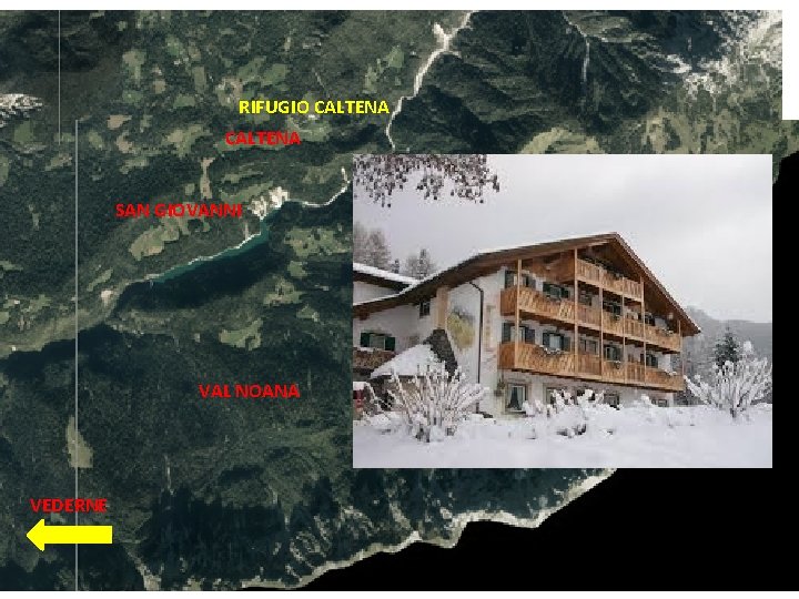 RIFUGIO CALTENA SAN GIOVANNI VAL NOANA VEDERNE 
