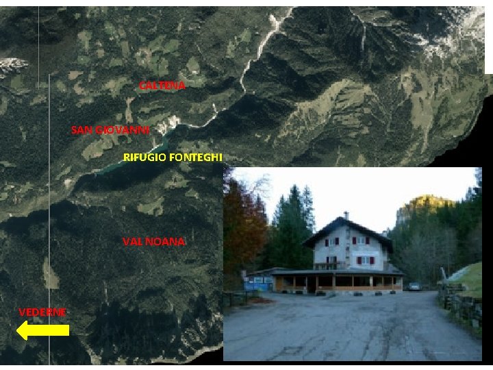 CALTENA SAN GIOVANNI RIFUGIO FONTEGHI VAL NOANA VEDERNE 