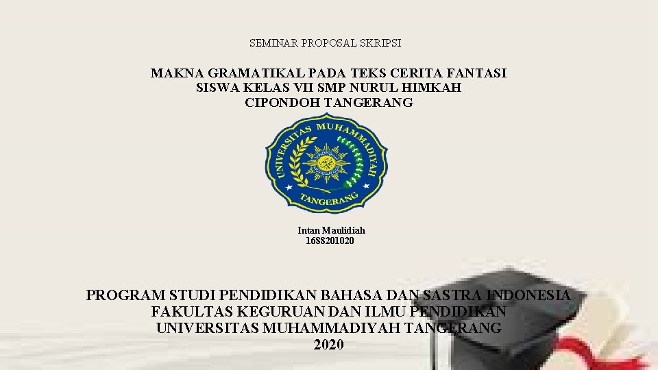 SEMINAR PROPOSAL SKRIPSI MAKNA GRAMATIKAL PADA TEKS CERITA FANTASI SISWA KELAS VII SMP NURUL