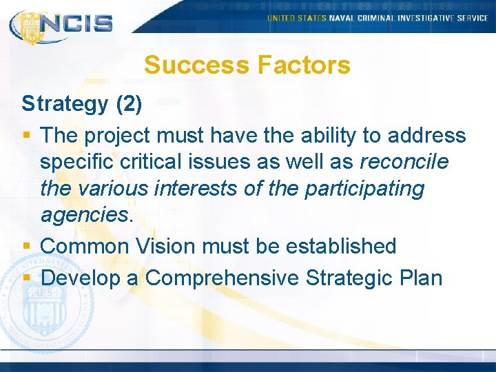 Success Factors Strategy (2) § The project must have the ability to address specific