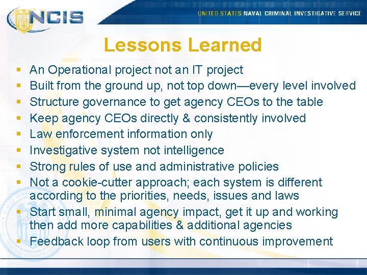 Lessons Learned § § § § An Operational project not an IT project Built