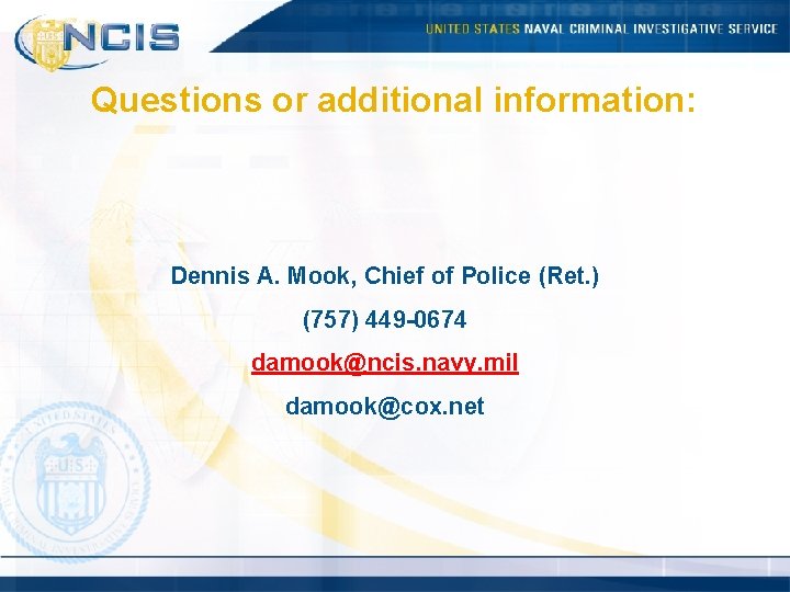 Questions or additional information: Dennis A. Mook, Chief of Police (Ret. ) (757) 449
