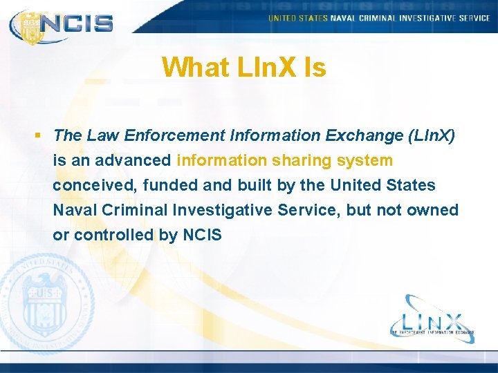 What LIn. X Is § The Law Enforcement Information Exchange (LIn. X) is an