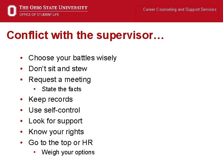 Career Counseling and Support Services Conflict with the supervisor… • Choose your battles wisely