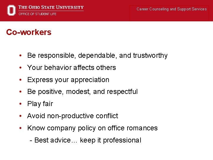 Career Counseling and Support Services Co-workers • Be responsible, dependable, and trustworthy • Your