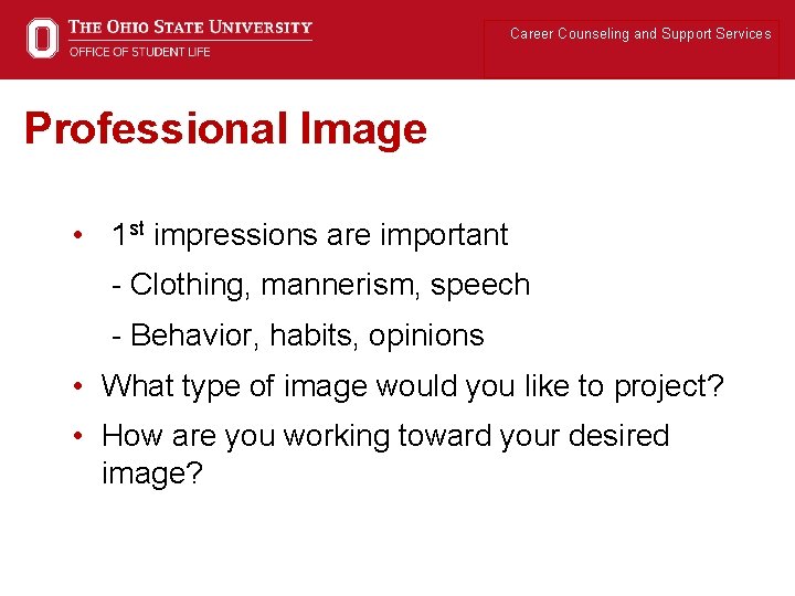 Career Counseling and Support Services Professional Image • 1 st impressions are important -