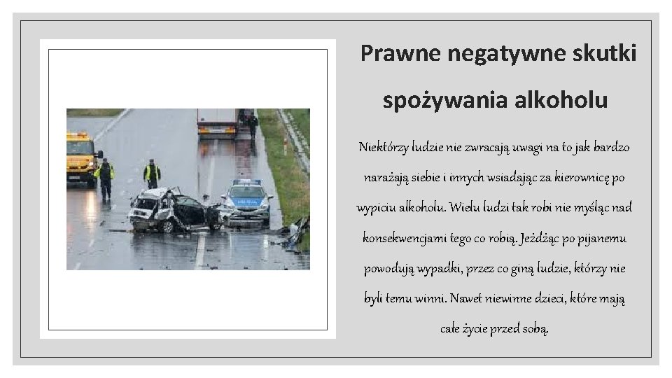 Prawne negatywne skutki spożywania alkoholu Niektórzy ludzie nie zwracają uwagi na to jak bardzo