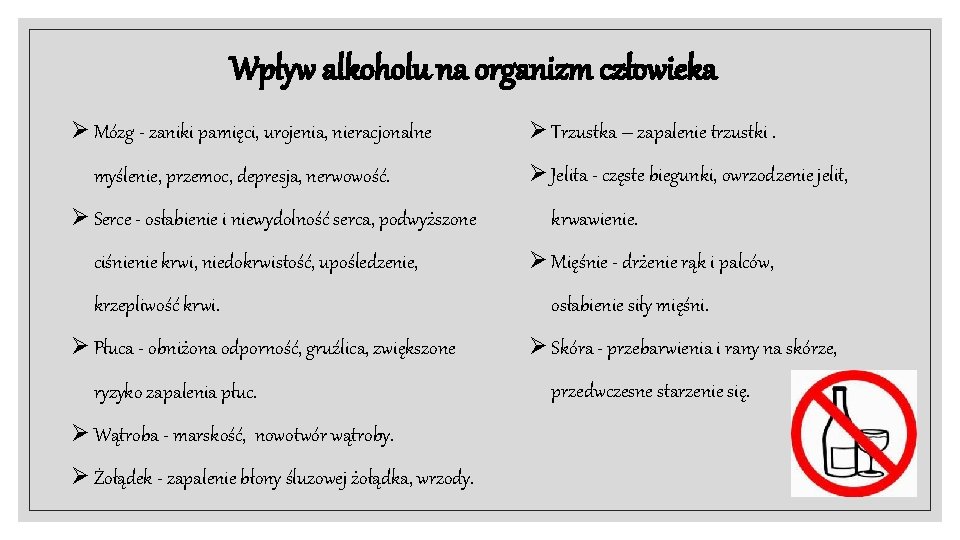 Wpływ alkoholu na organizm człowieka Ø Mózg - zaniki pamięci, urojenia, nieracjonalne myślenie, przemoc,