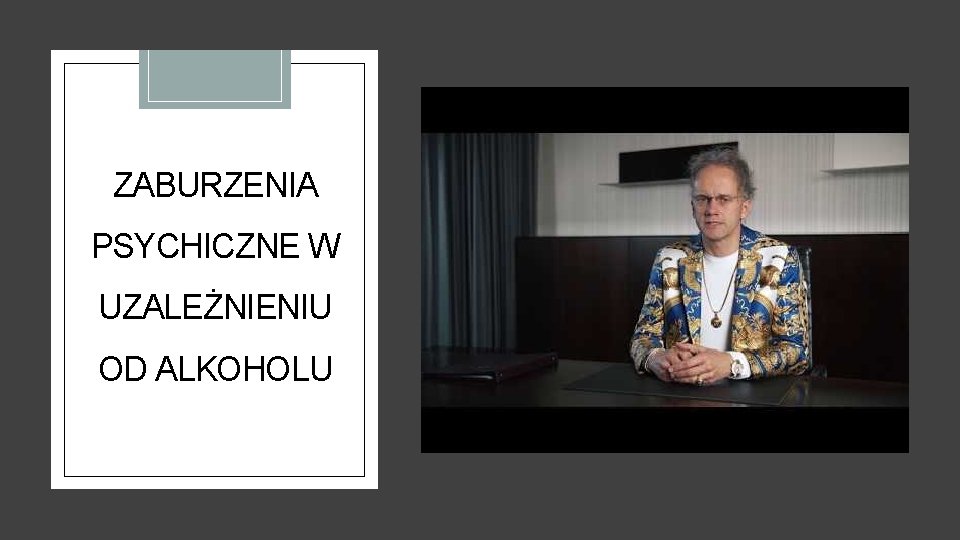 ZABURZENIA PSYCHICZNE W UZALEŻNIENIU OD ALKOHOLU 