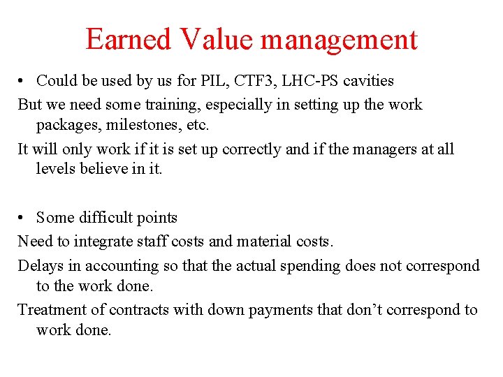 Earned Value management • Could be used by us for PIL, CTF 3, LHC-PS