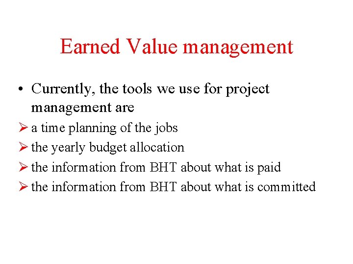 Earned Value management • Currently, the tools we use for project management are Ø