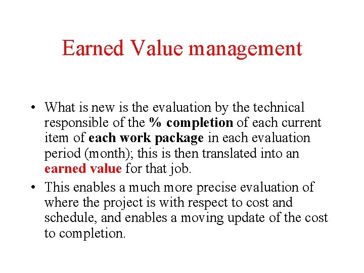 Earned Value management • What is new is the evaluation by the technical responsible