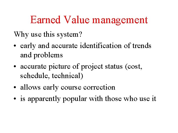 Earned Value management Why use this system? • early and accurate identification of trends