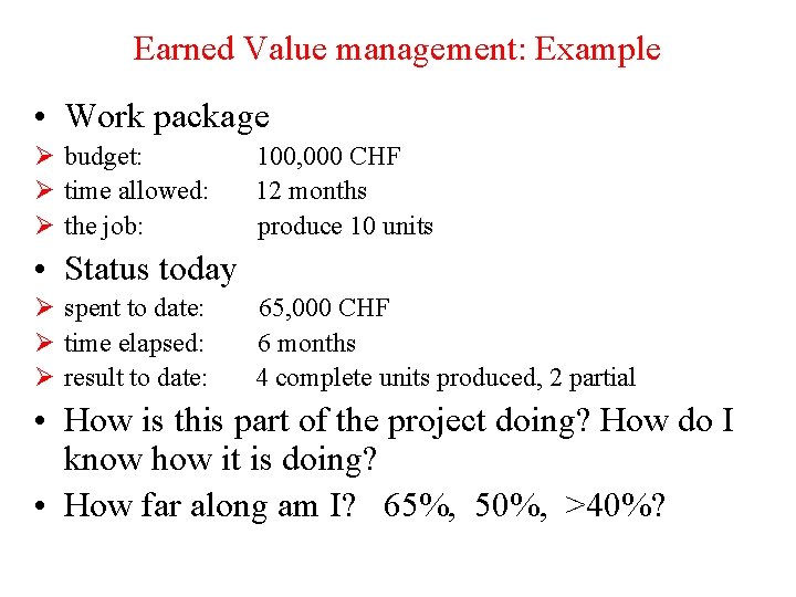 Earned Value management: Example • Work package Ø budget: Ø time allowed: Ø the