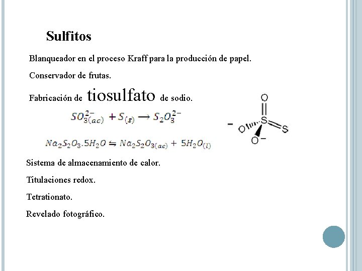 Sulfitos Blanqueador en el proceso Kraff para la producción de papel. Conservador de frutas.