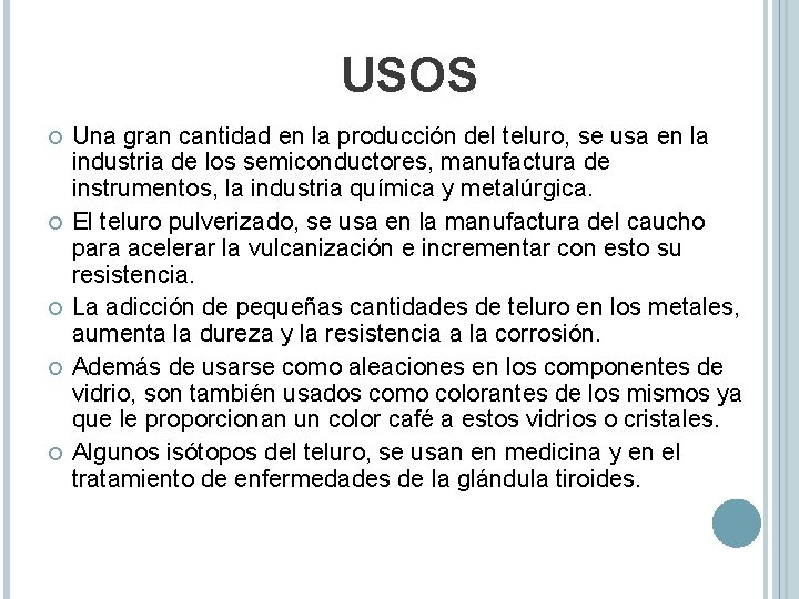 USOS Una gran cantidad en la producción del teluro, se usa en la industria