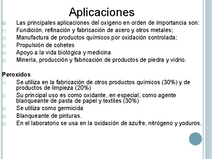 Aplicaciones 1) 2) 3) 4) 5) Las principales aplicaciones del oxígeno en orden de