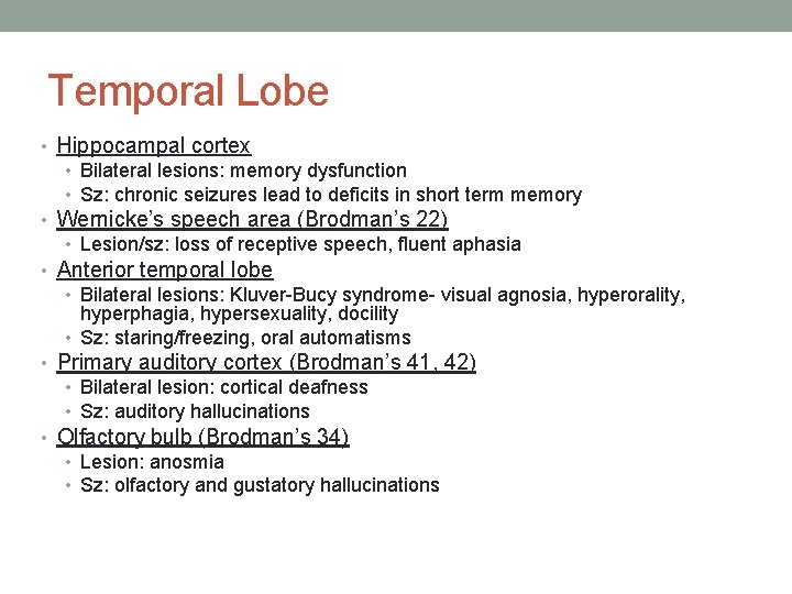 Temporal Lobe • Hippocampal cortex • Bilateral lesions: memory dysfunction • Sz: chronic seizures