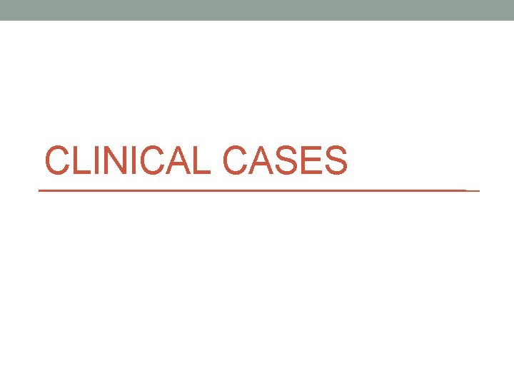 CLINICAL CASES 