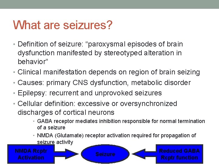 What are seizures? • Definition of seizure: “paroxysmal episodes of brain dysfunction manifested by