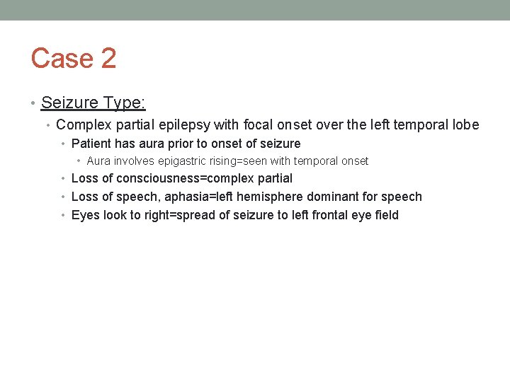 Case 2 • Seizure Type: • Complex partial epilepsy with focal onset over the