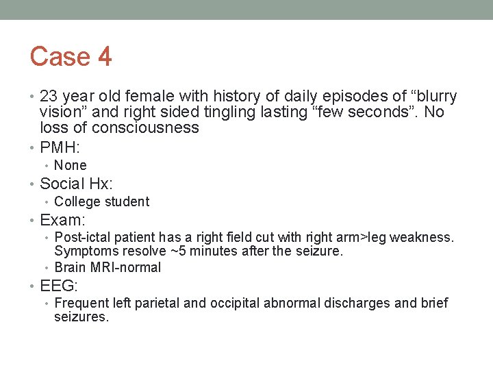 Case 4 • 23 year old female with history of daily episodes of “blurry