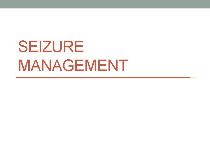 SEIZURE MANAGEMENT 