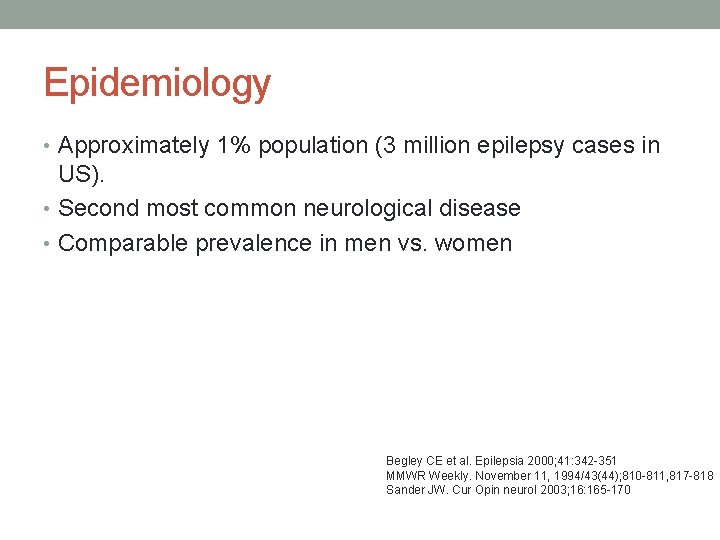 Epidemiology • Approximately 1% population (3 million epilepsy cases in US). • Second most