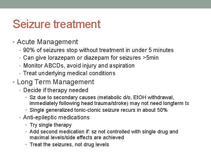 Seizure treatment • Acute Management • 90% of seizures stop without treatment in under